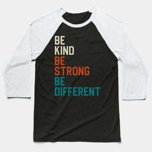 Be Kind Be Strong Be Different Baseball T-Shirt